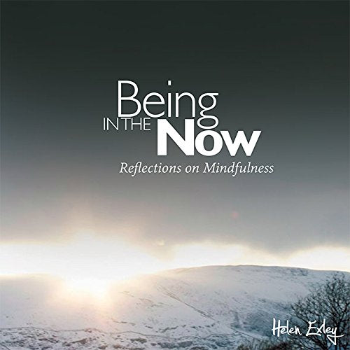 Being in the Now – Timeless Wisdom for Mindful Living