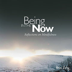 Being in the Now – Timeless Wisdom for Mindful Living
