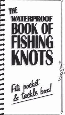 The Waterproof Book of Fishing Knots – Essential Knots for Anglers